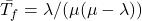\bar{T_f}=\lambda/(\mu(\mu-\lambda))
